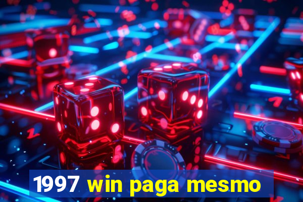 1997 win paga mesmo